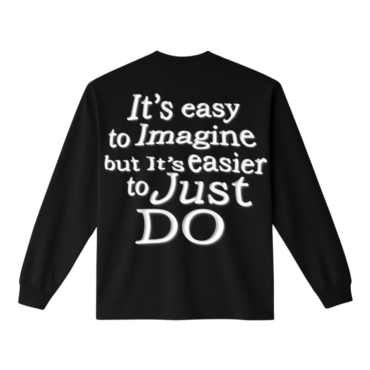 Easier To Just Do Longsleeve