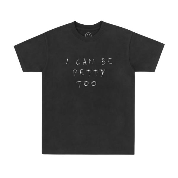 I Can Be Petty Too Heavy Tee