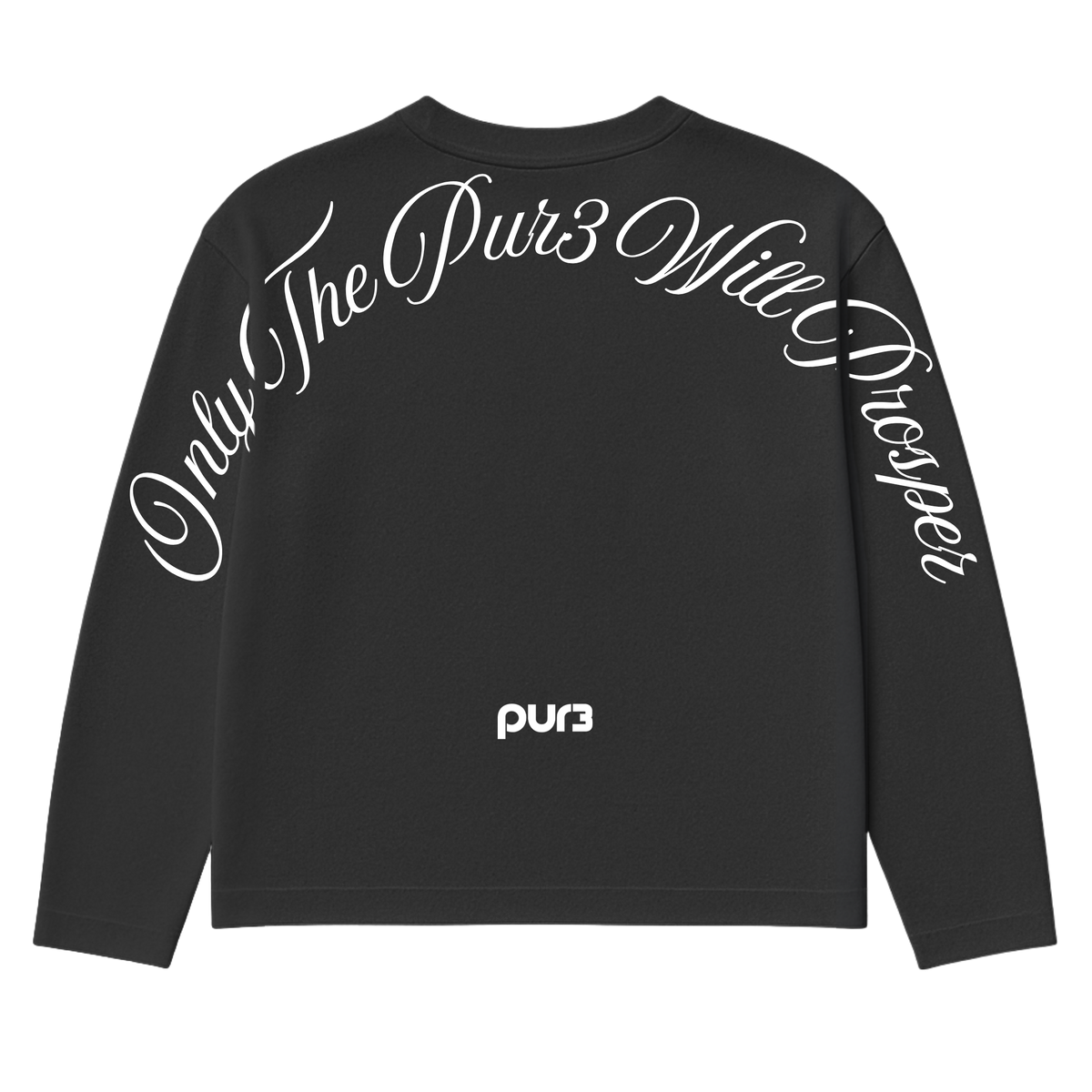 Only The PUR3 Will Prosper Longsleeve