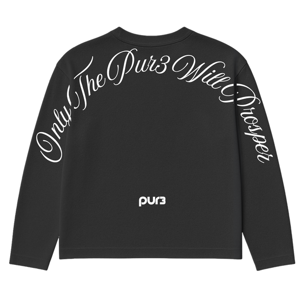 Only The PUR3 Will Prosper Longsleeve