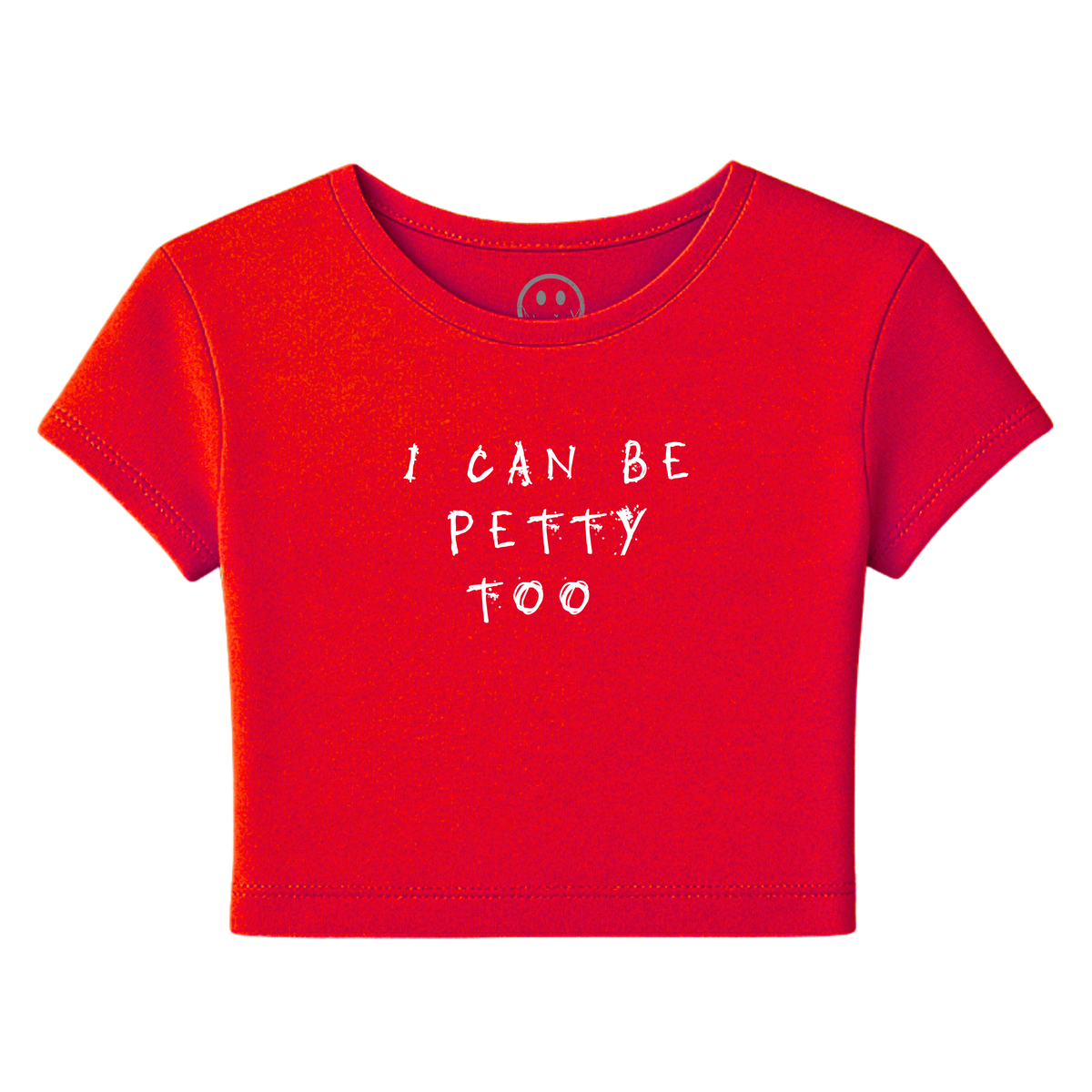 I Can Be Petty Too - Baby Tee