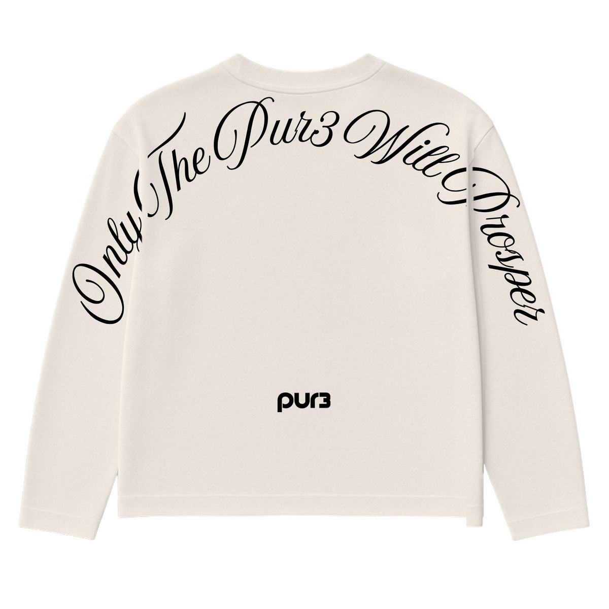 Only The PUR3 Will Prosper Longsleeve
