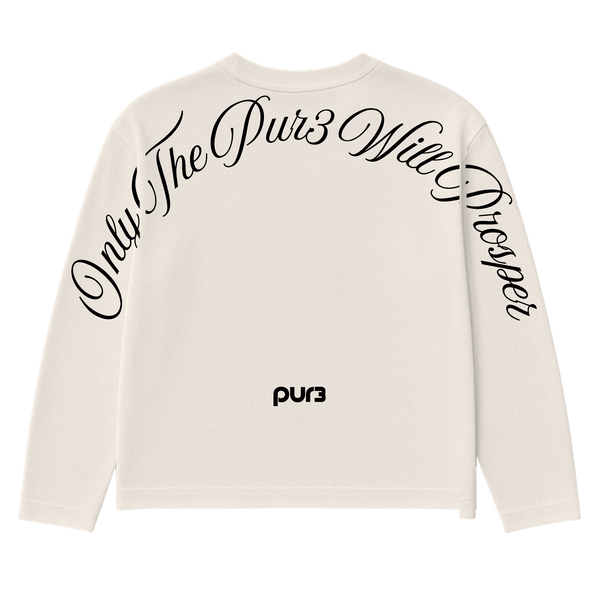 Only The PUR3 Will Prosper Longsleeve