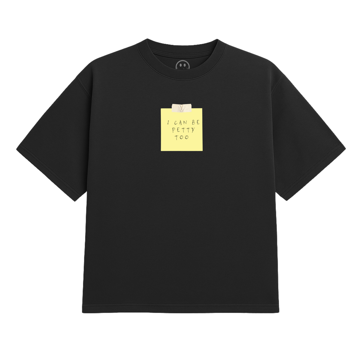 I Can Be Petty Too Heavy Tee