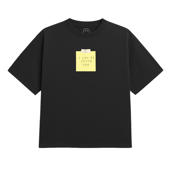 I Can Be Petty Too Heavy Tee