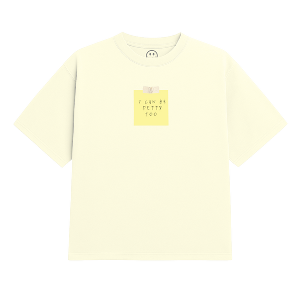 I Can Be Petty Too Heavy Tee