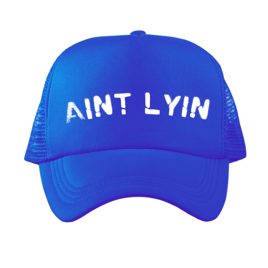 Aint Lyin Trucker Hat