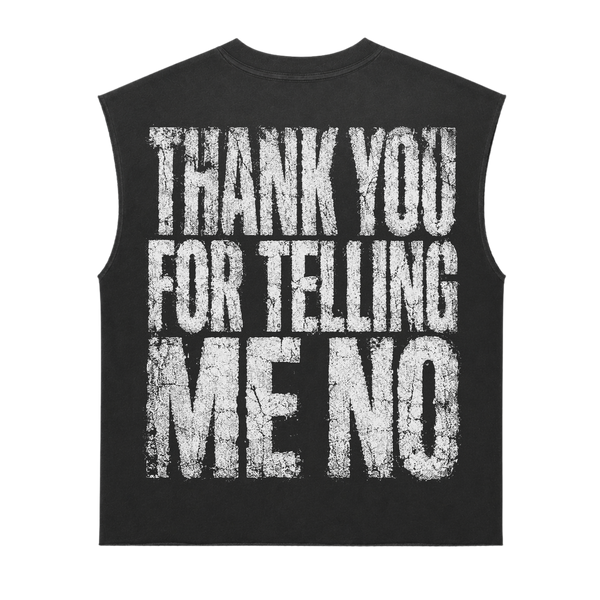 Thank You For Telling Me No Sleeveless Tee