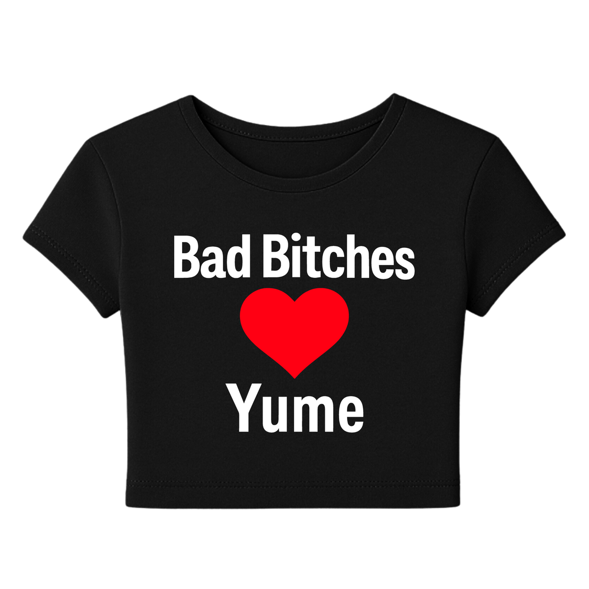 BAD BITCHES ❤️ YUME Baby Tee