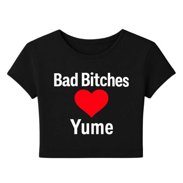 BAD BITCHES ❤️ YUME Baby Tee