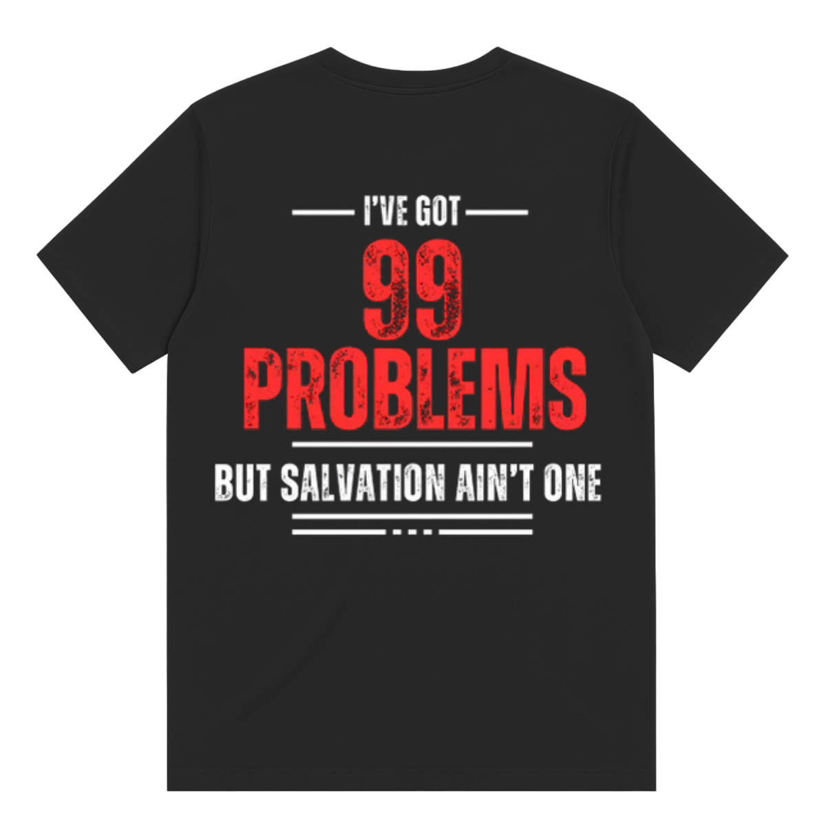 Ive Got 99 Problems T-Shirt