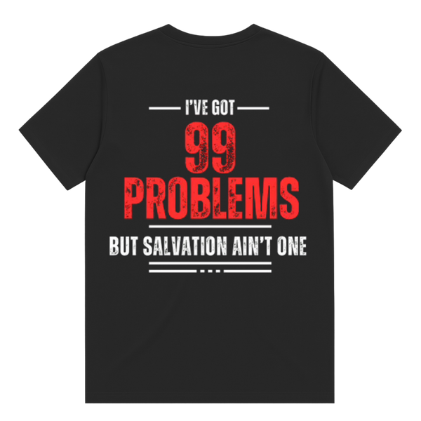 Ive Got 99 Problems T-Shirt