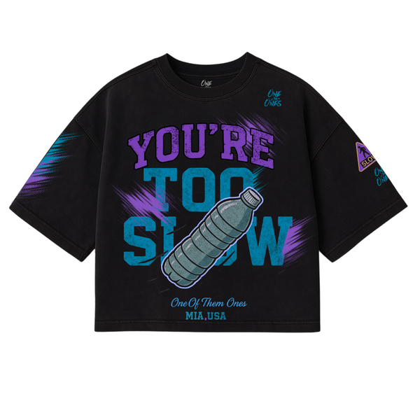 One Of Them Ones - You're Too Slow - Boxy Crop Tee