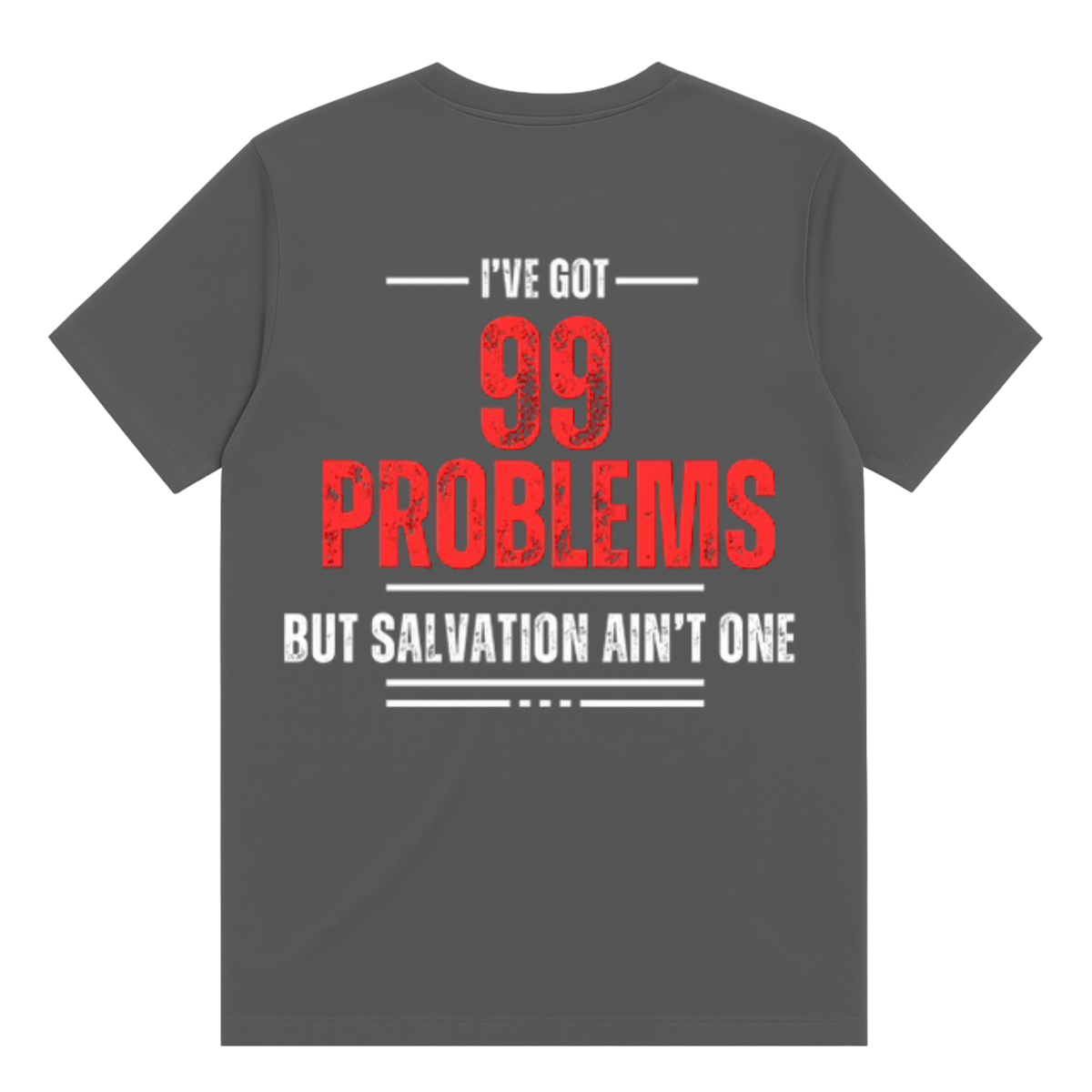 Ive Got 99 Problems T-Shirt