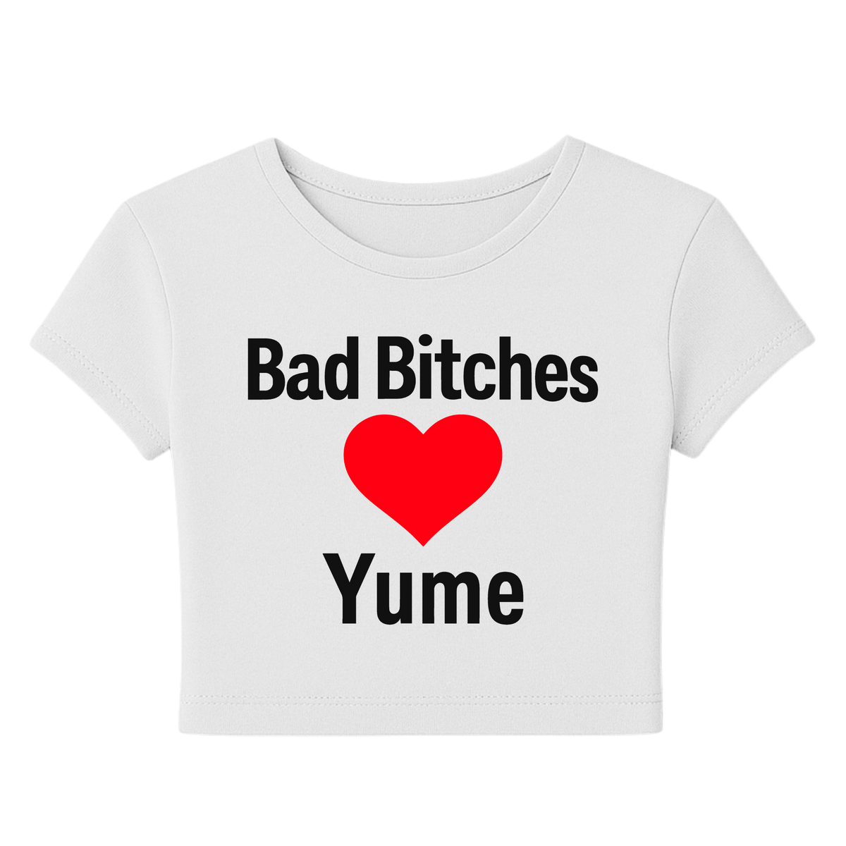 BAD BITCHES ❤️ YUME Baby Tee