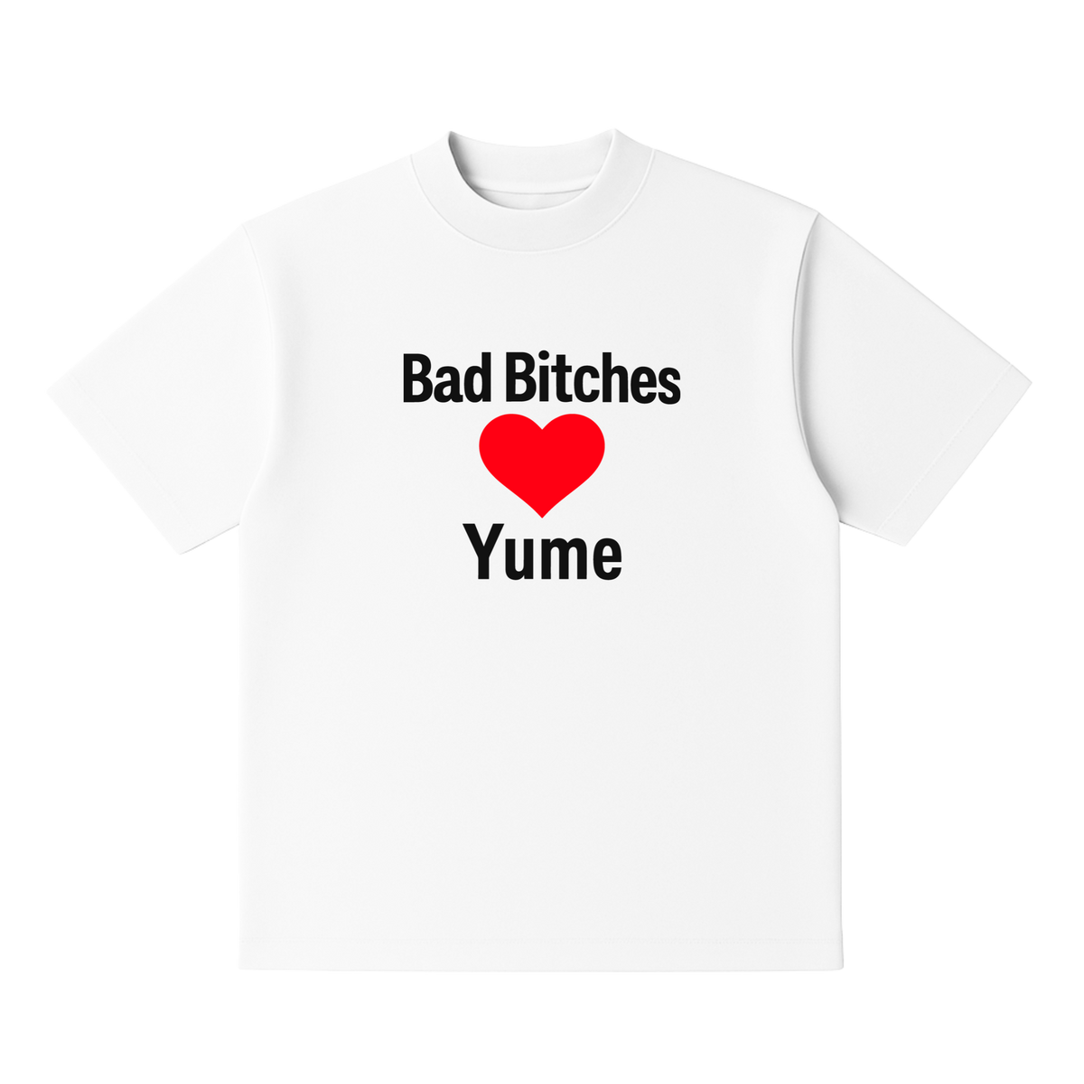 BAD BITCHES ❤️ YUME Tee