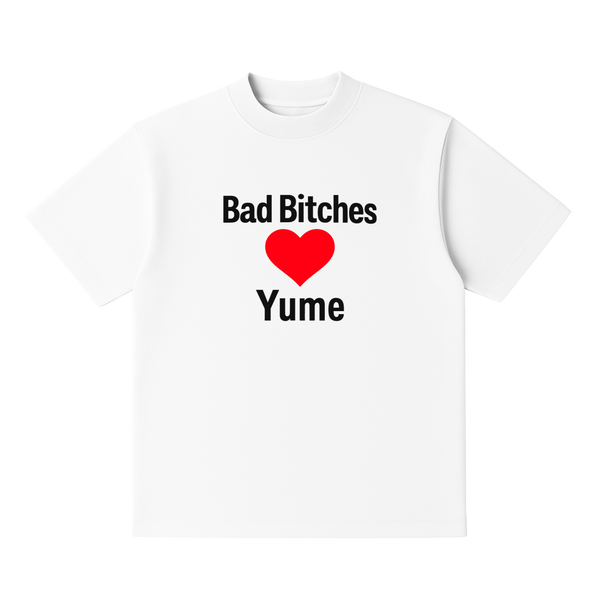 BAD BITCHES ❤️ YUME Tee