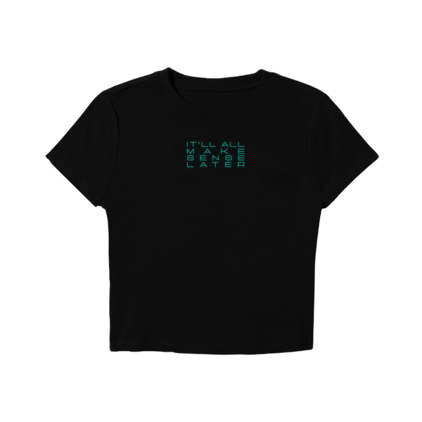 IT'LL ALL MAKE SENSE LATER Baby Tee