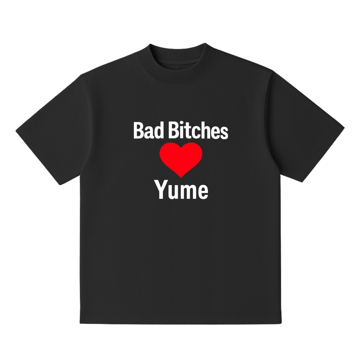BAD BITCHES ❤️ YUME Tee