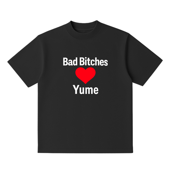BAD BITCHES ❤️ YUME Tee