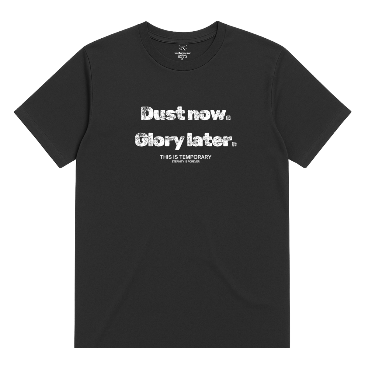 Dust Now. Glory Later. T-Shirt