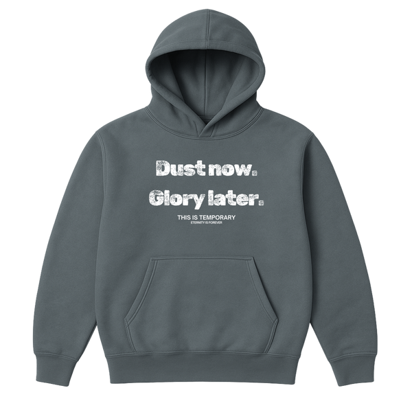 Dust Now. Glory Later Hoodie