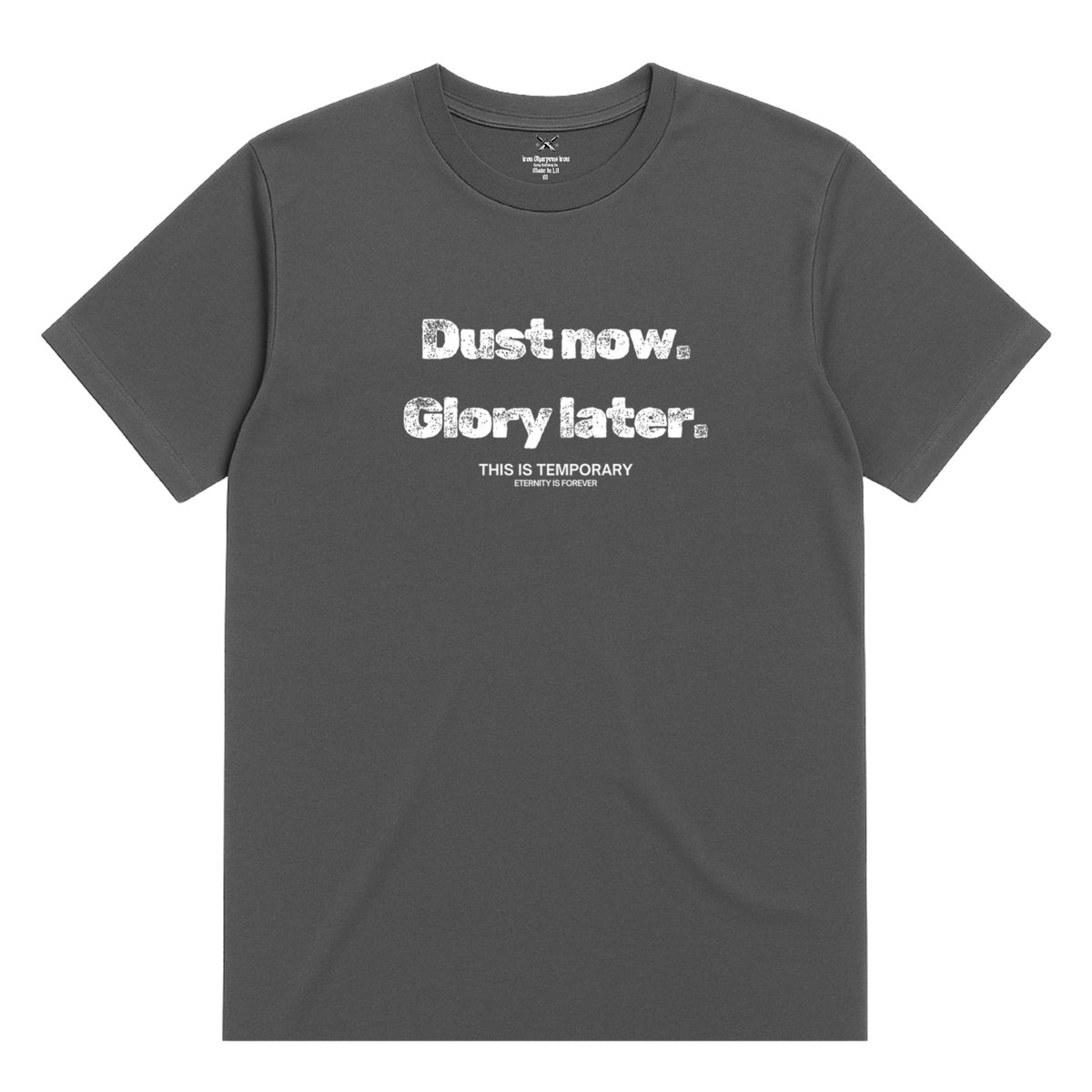 Dust Now. Glory Later. T-Shirt