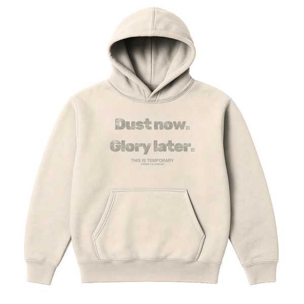 Dust Now. Glory Later Hoodie
