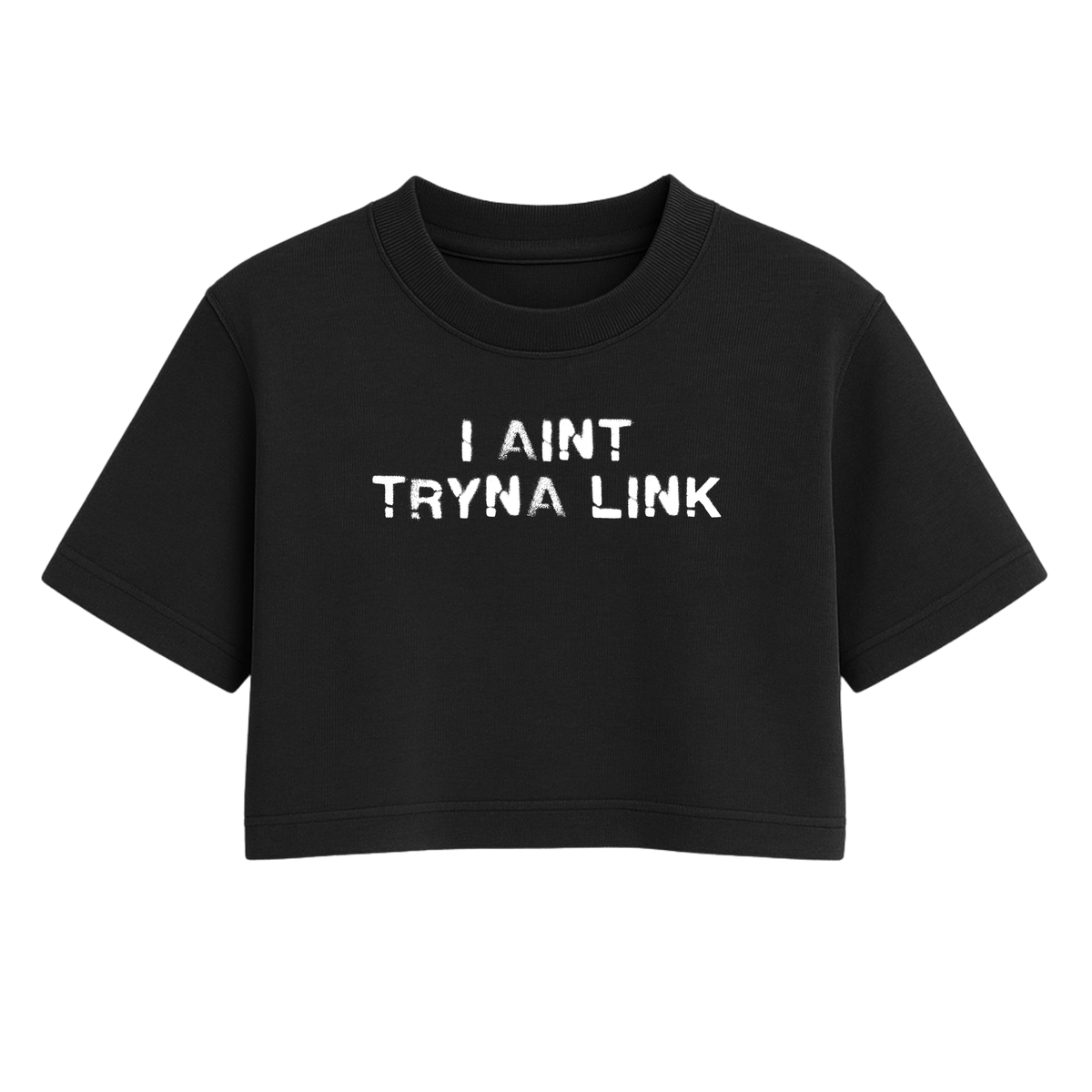 Aint Tryna Link Oversized Crop Top