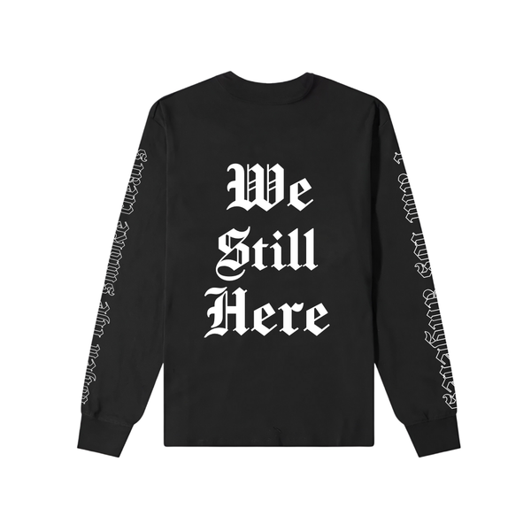 We Still Here Heavy L/S Shirt