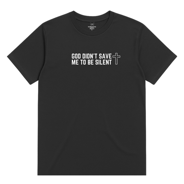 God Didn't Save Me To Be Silent T-Shirt