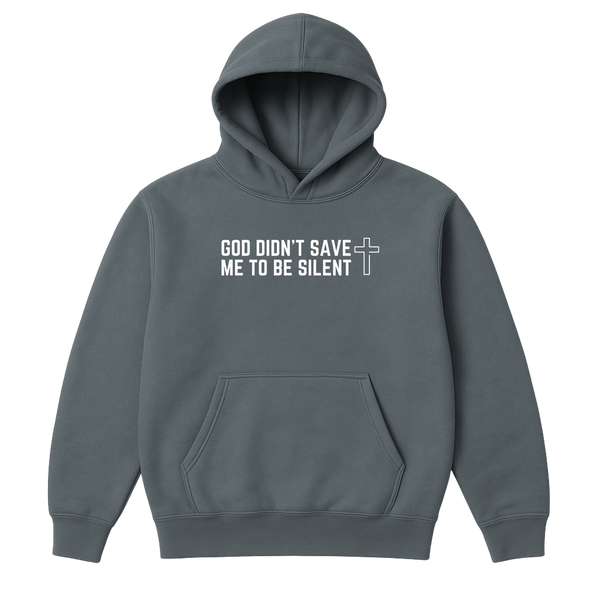 God Didn't Save Me To Be Silent Hoodie