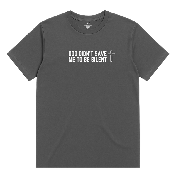God Didn't Save Me To Be Silent T-Shirt