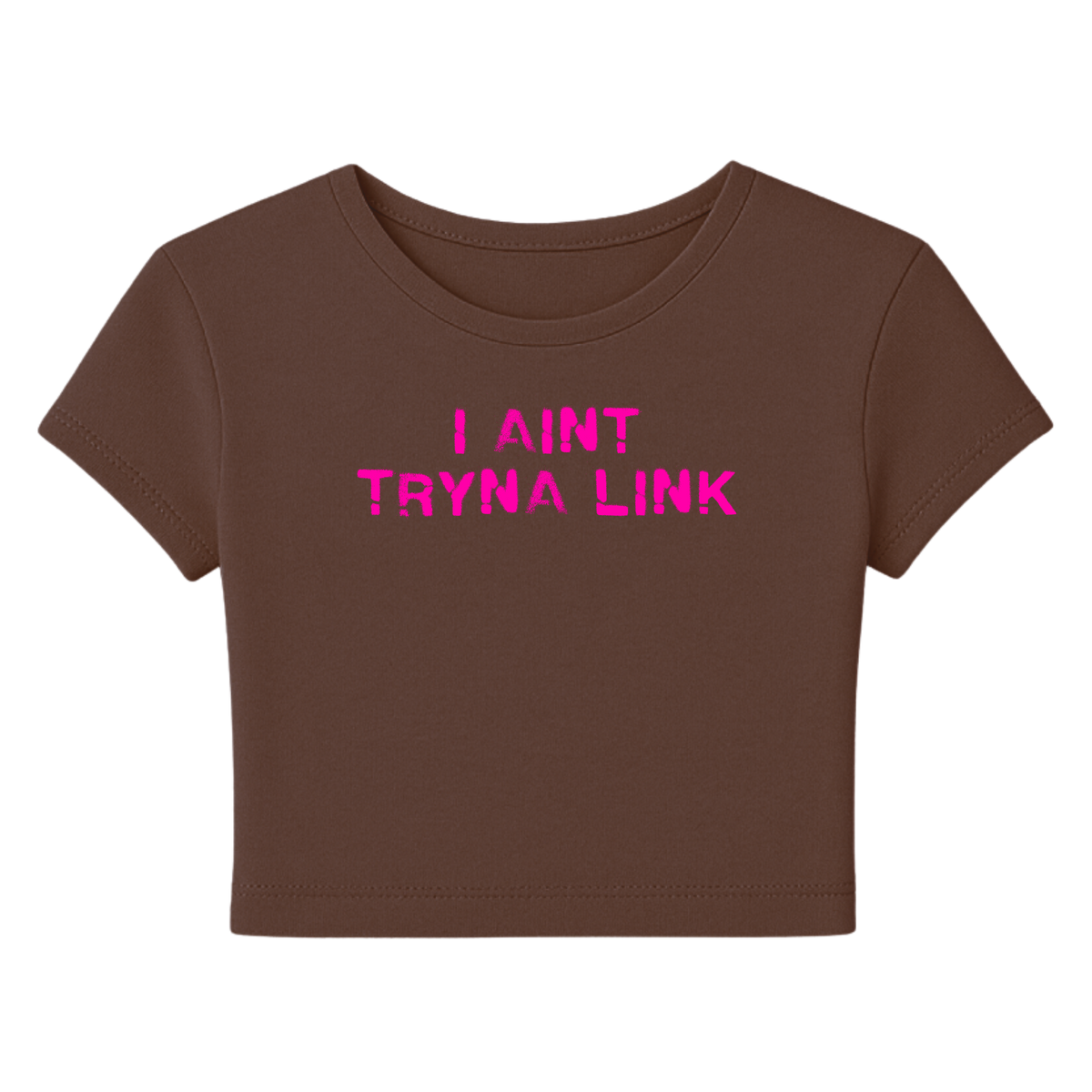Aint Tryna Link Baby Tee