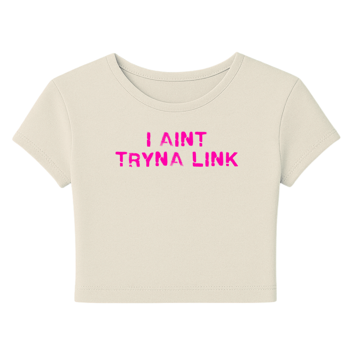 Aint Tryna Link Baby Tee