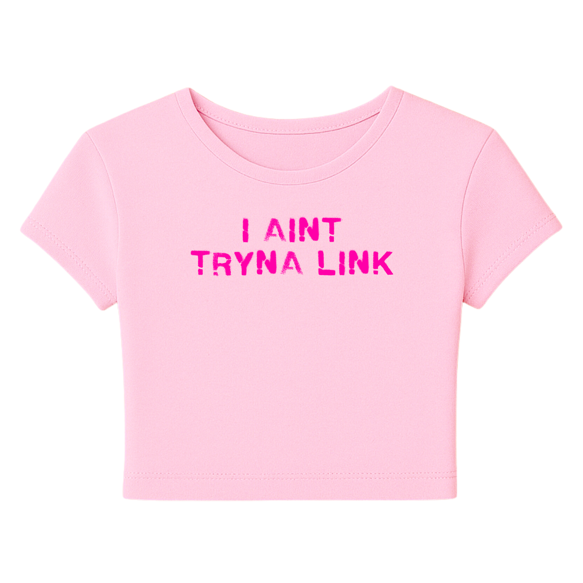 Aint Tryna Link Baby Tee