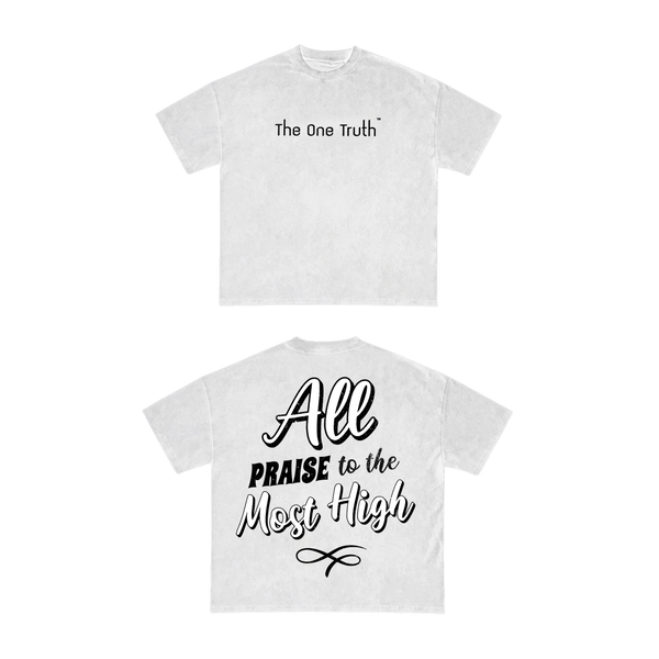 The One Truth - All Praise To The Most High T-Shirt White
