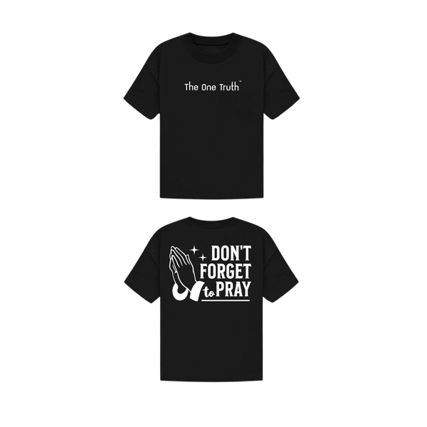 The One Truth - Dont Forget To Pray T-Shirt