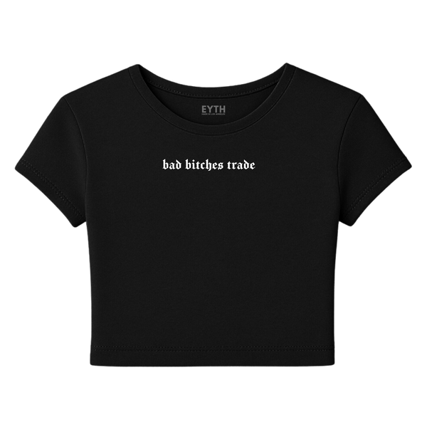 EYTH - Bad B*tches Trade Baby Tee