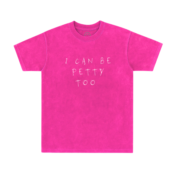 I Can Be Petty Too Heavy Tee