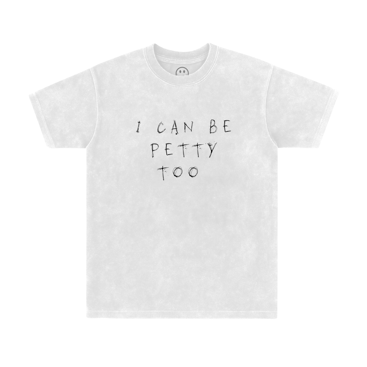 I Can Be Petty Too Heavy Tee