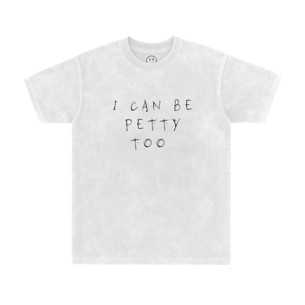 I Can Be Petty Too Heavy Tee