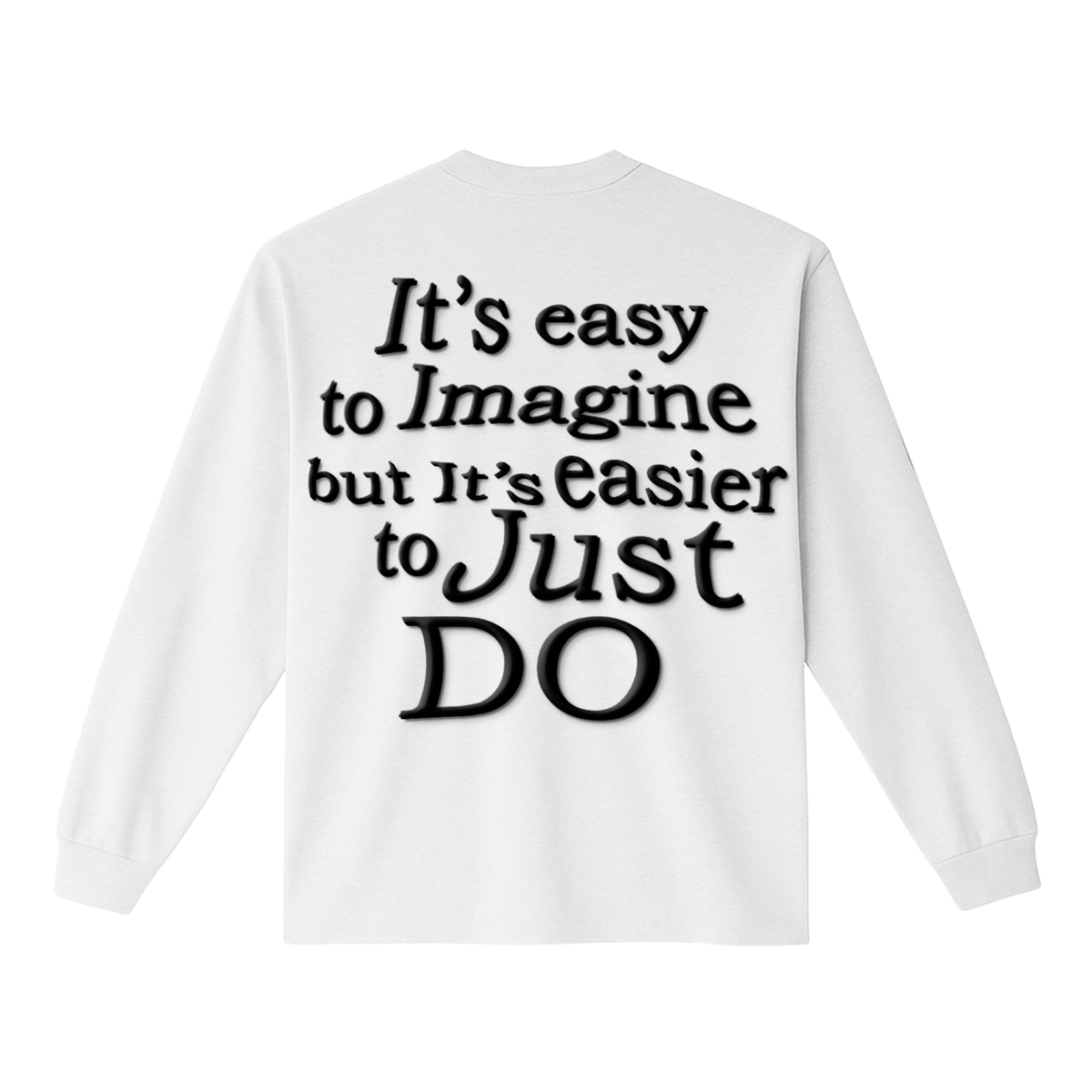 Easier To Just Do Longsleeve