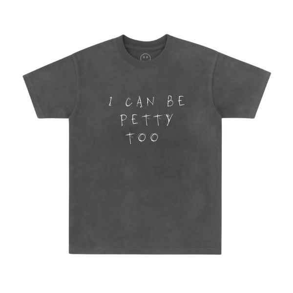 I Can Be Petty Too Heavy Tee