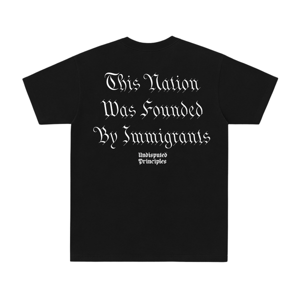 Undisputed Principles - Immigrant Nation Tee