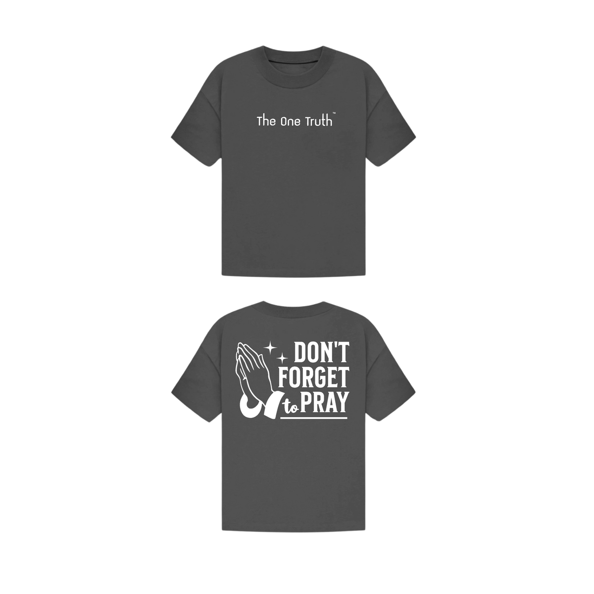 The One Truth - Dont Forget To Pray T-Shirt
