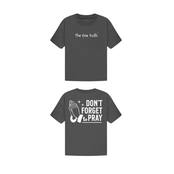 The One Truth - Dont Forget To Pray T-Shirt
