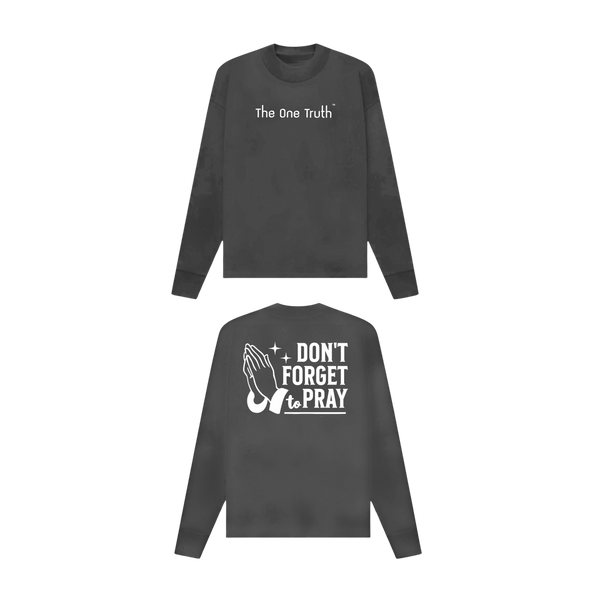The One Truth - Dont Forget To Pray Long Sleeve