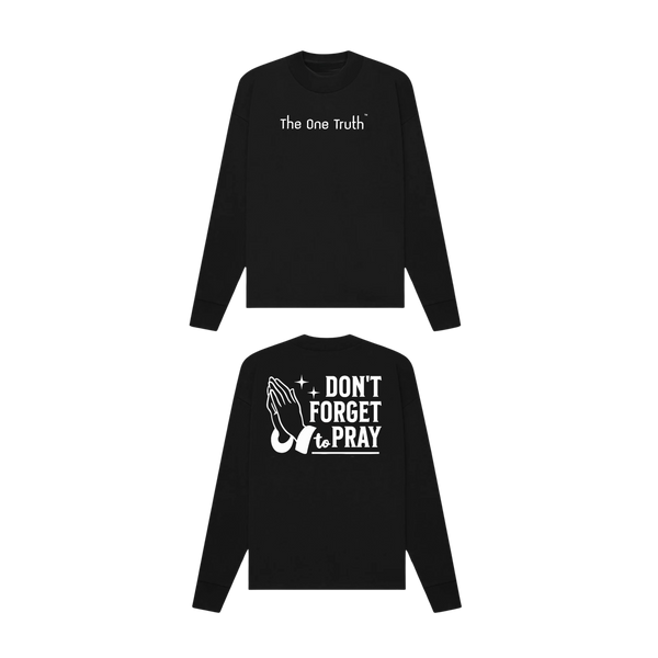 The One Truth - Dont Forget To Pray Long Sleeve